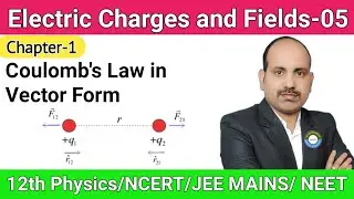 Coulomb's Law in Vector Form || Electric Charges and Fields ||Chapter-1||12th Physics #12physice