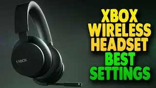 Xbox Wireless Headset Best Settings 2024 - Simple Guide