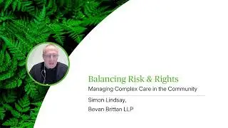 Balancing Risk & Rights: Managing Complex Care in the Community - Webinar