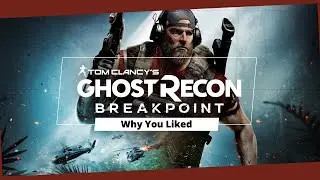 Why You Liked &hellip; Ghost Recon: Breakpoint (A 2025 Retrospective)