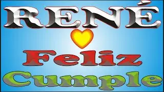 FELIZ CUMPLE - RENÉ - DEDICADO - FELIZ CUMPLEAÑOS - MAÑANITAS - ANIVERSARIO