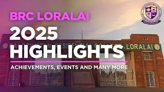2025 Highlights | Documentary | BRC Loralai.