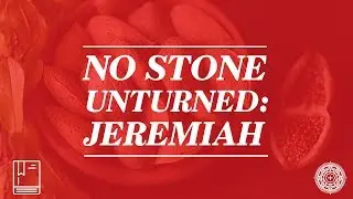 No Stone Unturned: Jeremiah (Week 2) | Dr. Hershael York