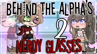 Behind the alpha’s nerdy glasses || GLMM || GachaLife MiniMovie || Part 2 ||