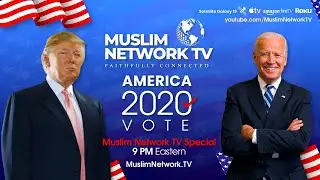 America 2020 Vote - Muslim Network TV Special