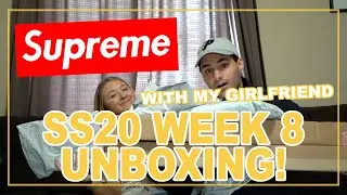 SUPREME SS20 WEEK 8 UNBOXING WITH MY GIRLFRIEND!