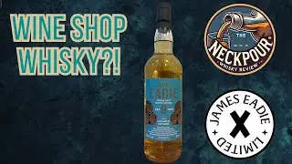 Naked Wines 🍷, Best Dressed Whisky 🥃? | James Eadie Miltonduff 9 Year Old | The Neckpour