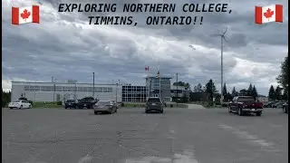 EXPLORING NORTHERN COLLEGE, TIMMINS, ONTARIO!! 🇨🇦