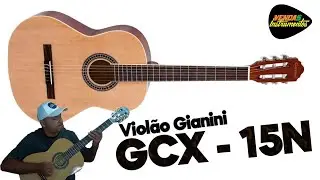 🎸 Review Viol&atilde;o cl&aacute;ssico Gianini GCX 15n Nylon