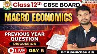 Class 12 CBSE Macro Economics Previous Year Question Discussion | Day 5 by Rishikesh Sir #liveclass