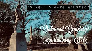 Is Hell&rsquo;s Gate Haunted,History in Oakwood Cemetery Spartanburg South Carolina