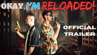 OKAY, I'M RELOADED! [Official Trailer]