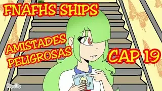 FNAFHS SHIPS Cap 19 | Amistades Peligrosas 💀