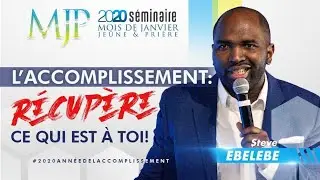 [SEMINAIRE MJP 2020 • 13] : L'accomplissement : récupère tout ce qui est à toi | Frère Steve EBELEBE