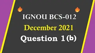 🔥 IGNOU BCS 12 || 🔥 December 2021 🔥 || Solved Question Paper || Q1 (b) || IGNOU BCA, MCA, PGDCA