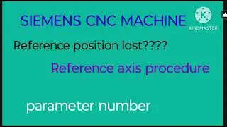 Axis Reference procedure in Siemens CNC machine.