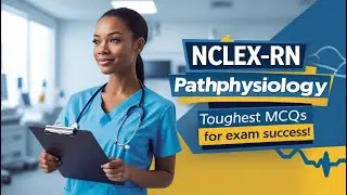 NCLEX-RN Pathophysiology: Toughest MCQs for Exam Success!