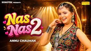 Nas Nas 2 - Annu Chauhan | Viral Dance | Kabir Singhora | Sarita Yadav | New Haryanvi Song 2026