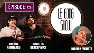 Le Gong Show - Ep.75 - Derrick Frenette