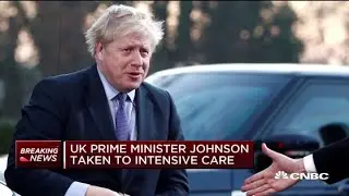 Coronavirus: U.K. Prime Minister Boris Johnson has been taken to intensive care