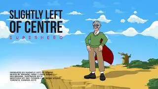 Slightly Left of Centre - Superhero (Audio Only)