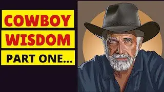 Cowboy Wisdom for Everyday Living Part 1
