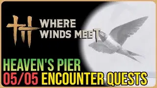 Heaven&rsquo;s Pier &ndash; All Encounter Locations &ndash; Where Winds Meet