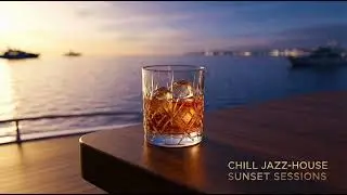 Last Light, First Sip 🍸 | Smooth Jazz House Sunset Vibes | Chill Yacht Lounge