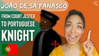Jo&atilde;o de S&aacute; Panasco: From Court Jester to Portuguese Knight!