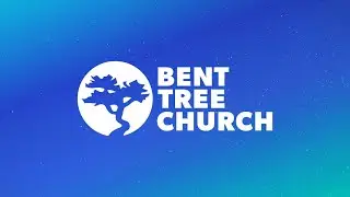 Bent Tree Discipleship Pathway | Part 4 - Full Gathering