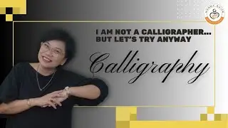 I&rsquo;m Not a Calligrapher&hellip; But Let&rsquo;s Try Anyway! | Calligraphy for Beginners