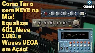 COMO TER O SOM NEVE na Mix! Equalizer 601, Neve 1081 e WAVES VEQA em A&ccedil;&atilde;o!