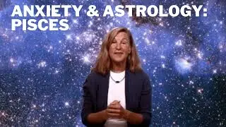 Anxiety and Astrology Series: Pisces