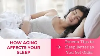 How Aging Affects Your Sleep | Proven Tips to Sleep Better as You Get Older #aging and sleep