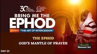 30-DOP Day 23 THE EPHOD - GOD&rsquo;S MANTLE OF PRAYER, PS Eb Dei, 09-23-2025