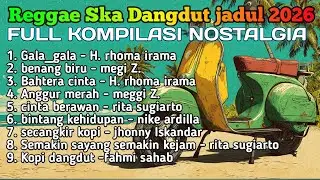 Kompilasi reggae ska dangdut hits  nostalgia gala-gala | anggur merah | benang biru