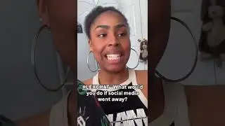 What would you do if social media was gone?