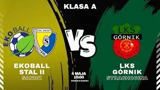 EKOBALL STAL II SANOK - LKS GÓRNIK STRACHOCINA  / A KLASA /