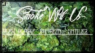 Smoke Wit Us. Alex Alroy Feat. Jai Reid & Smilez (AUDIO)