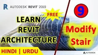 09 - Modify Stairs In Revit | Revit Architecture 2019 Full Course Free in Hindi | Urdu