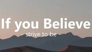 If You Believe  - If you believe, you can move the highest mountains (Lyrics)