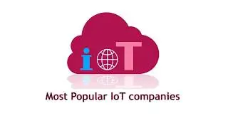 Best & Popular IoT Companies in world | Internet of Things