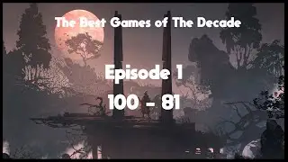 Top 100 Games of The Decade (100-81)