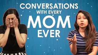 Mother's Day | Conversations With Every Mom Ever | MissMalini