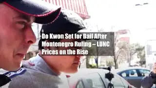 Do Kwon Set for Bail After Montenegro Ruling &ndash; LUNC Prices on the Rise