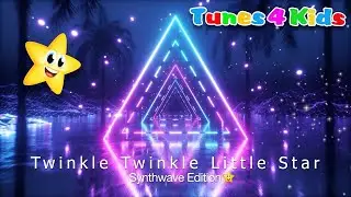 Twinkle Twinkle Little Star - Synthwave | Sleeping Music For Babies | Nursery Rhymes | Tunes 4 Kids