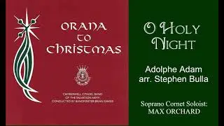 O HOLY NIGHT (S Bulla) CAMBERWELL BAND with Soprano Cornet Soloist MAX ORCHARD - Orana to Christmas