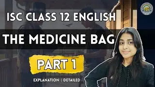The Medicine Bag (Part 1) | ISC Class 12 English | Ch-15 | Detailed Explanation in Hindi