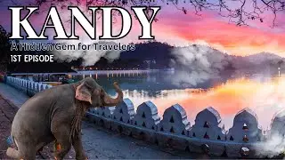 Discovering the Gems of Kandy City: A Journey through Culture and History (1st Episode)