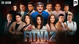 Fitna 2 mavsum 30-qsim (o'zbek serial)